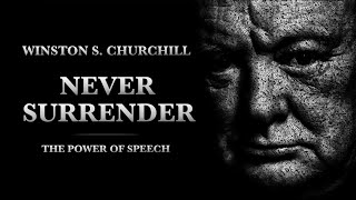 NEVER SURRENDER  Winston S Churchill  Motivational Speech [upl. by Flight612]