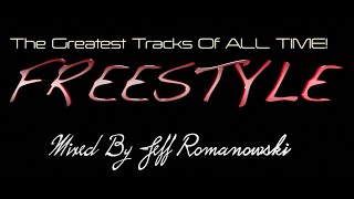 The Greatest FREESTYLE Records of ALL TIMEMixed By Jeff Romanowski 2020 [upl. by Eiba]