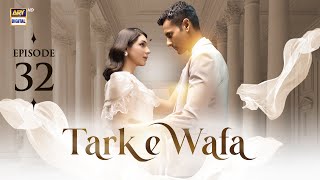 Tark e Wafa Episode 32  8 August 2024 English Subtitles  ARY Digital Drama [upl. by Viddah]