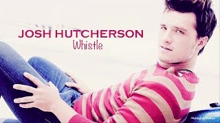 Josh Hutcherson  Whistle [upl. by Mikey]