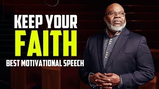 Keep Your Faith  Best Motivational Speech [upl. by Nyleahs]