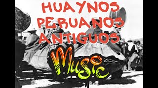 HUAYNOS ANTIGUOS DE PERUANOS  ANCIENT MUSIC OF ANCIENT PERUVIANS [upl. by Demmahum353]