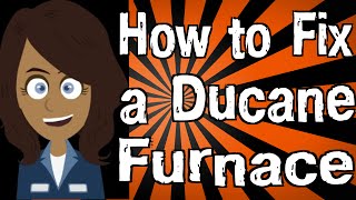 How to Fix a Ducane Furnace [upl. by Fanning904]