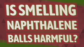 Is smelling naphthalene balls harmful [upl. by Egedan318]