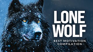 LONE WOLF  Best Motivational Speech Compilation For Those Who Walk Alone [upl. by Sakul]