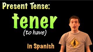 01035 Spanish Lesson  Present Tense  Tener [upl. by Osnohpla915]