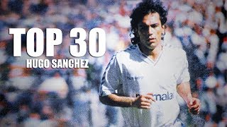 TOP 30 ● Mejores Goles de Hugo Sánchez [upl. by Riba]