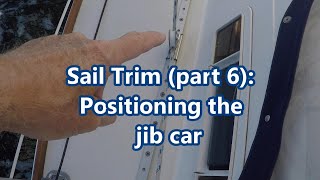 Sail Trim part 6 Positioning the jib car [upl. by Michaele]