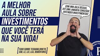 A MELHOR AULA sobre INVESTIMENTOS da SUA VIDA Entenda tudo sobre CDB TESOURO DIRETO LCI LCA [upl. by Skilken372]